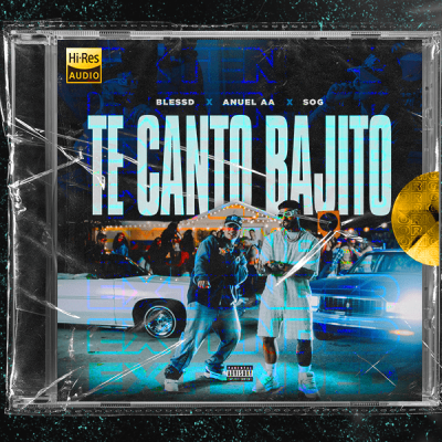 Blessd, Anuel AA, SOG - TE CANTO BAJITO