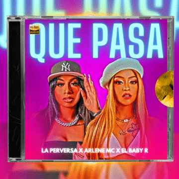 La Perversa, Arlene MC, El Baby R - Que Pasa