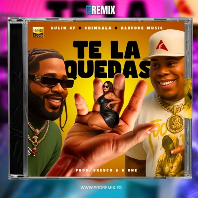 Alofoke Music, Bulin 47, Chimbala - Te la quedas
